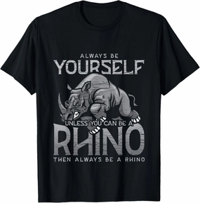 Always Be Yourself Unless You Can Be A Rhino Gift T-Shirt