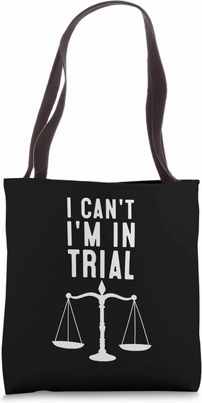 Cool Lawyer Gift Funny I Can't I'm In Trial Law Enforcer Gag Tote Bag