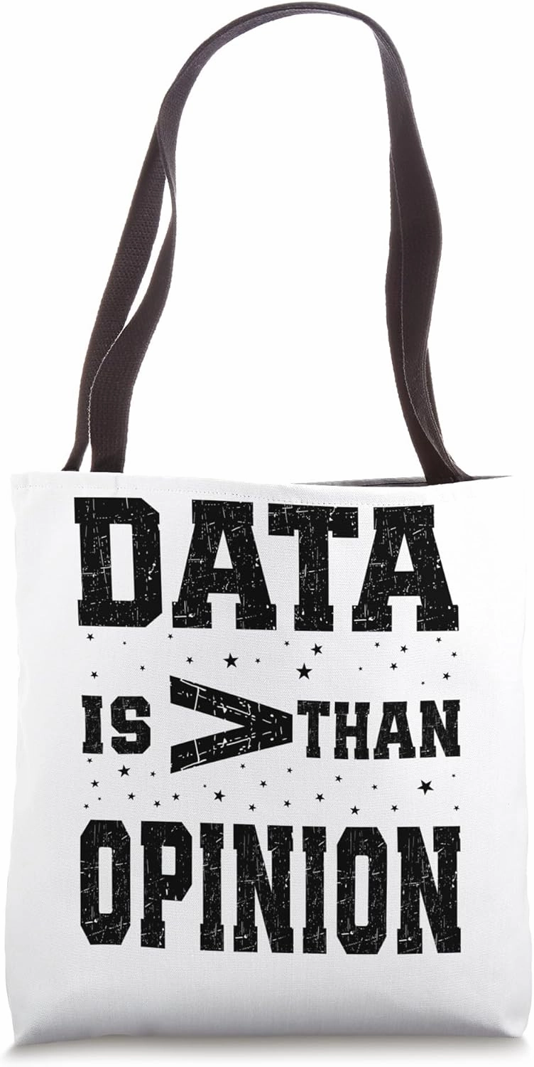 Cute Data Is Greater Than Opinion Data Scientists Statistics Tote Bag