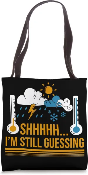 Funny Meteorologist I'm Still Guessing Weather Prediction Tote Bag