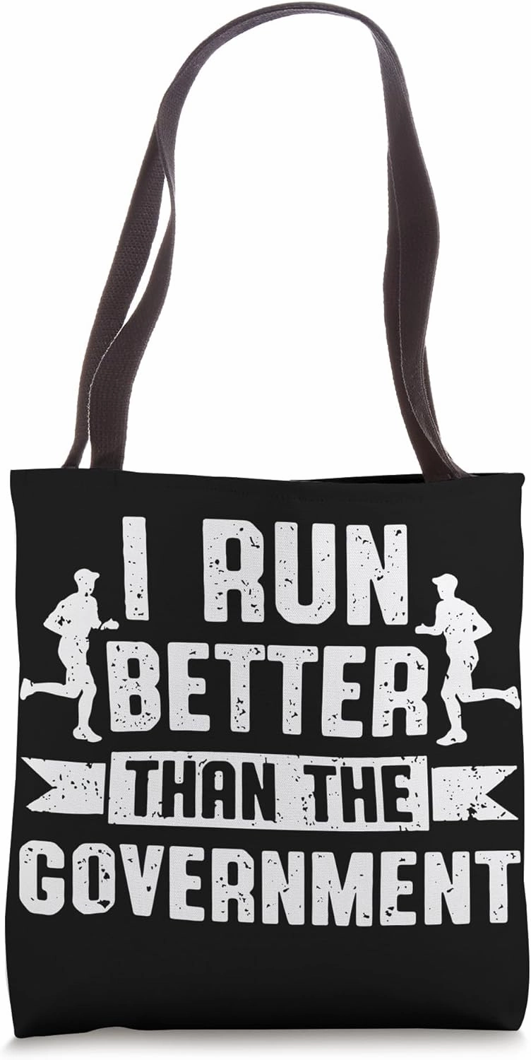 I RUN BETTER THAN THE GOVERNMENT Funny Runner contribution Tote Bag