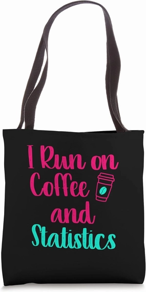 I Run on Coffee and Statistics Student Data Analyst Tote Bag