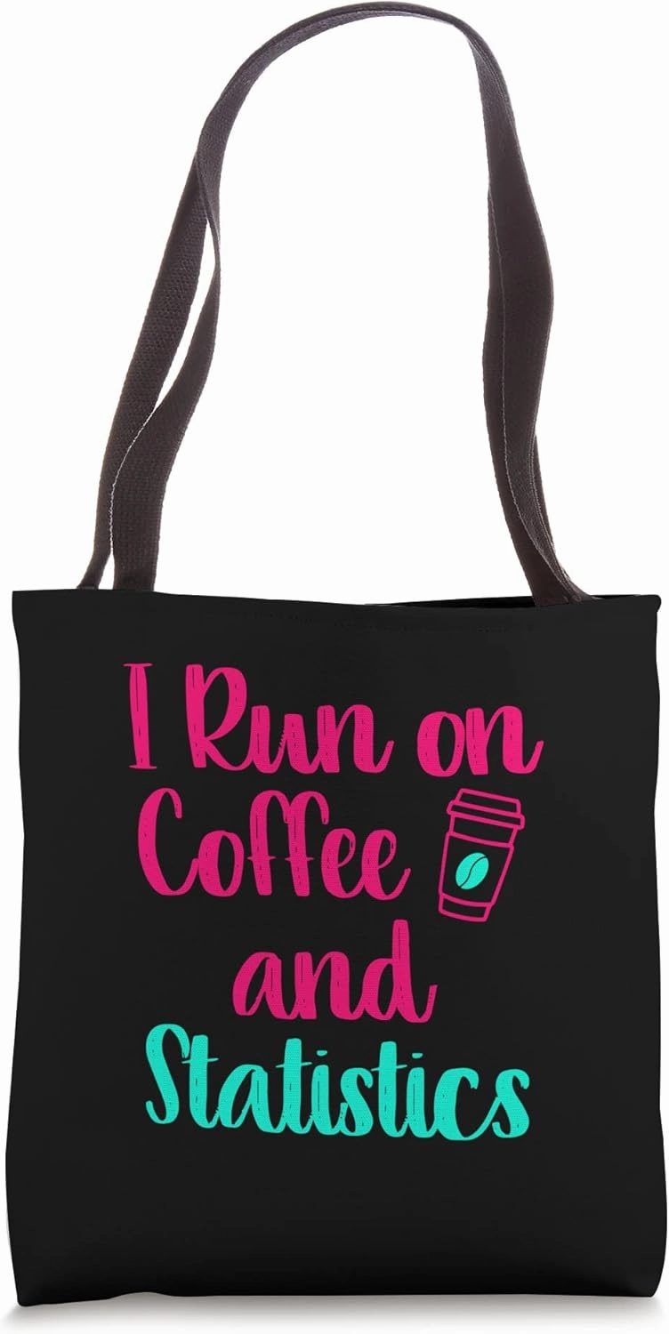 I Run on Coffee and Statistics Student Data Analyst Tote Bag
