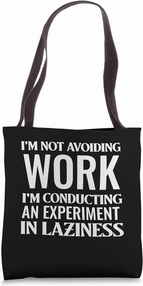 Lazy Lab: Work Avoidance Experiment-Not Lazy-Funny-Cute Tote Bag