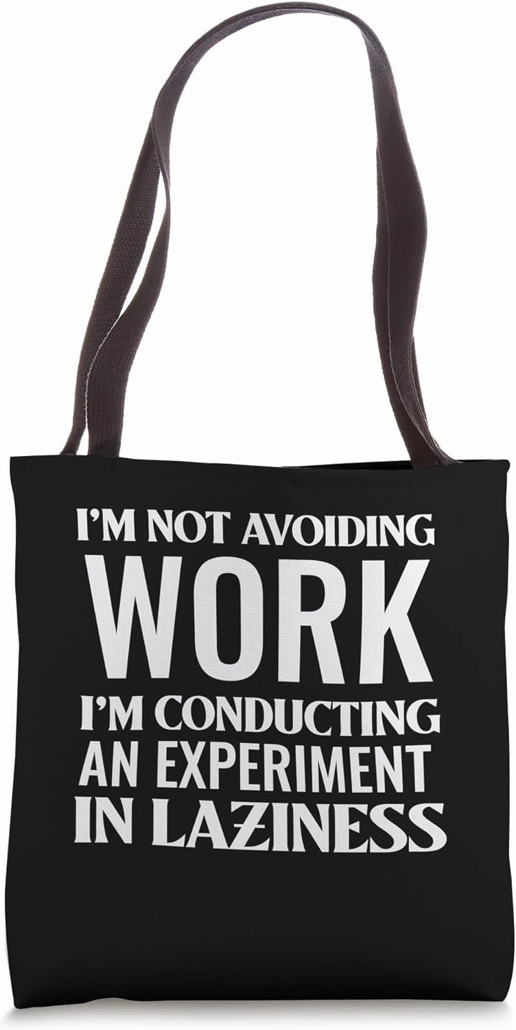 Lazy Lab: Work Avoidance Experiment-Not Lazy-Funny-Cute Tote Bag