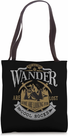 Not All Who Wander Are Lost Some Are Looking For Cool Rocks Tote Bag