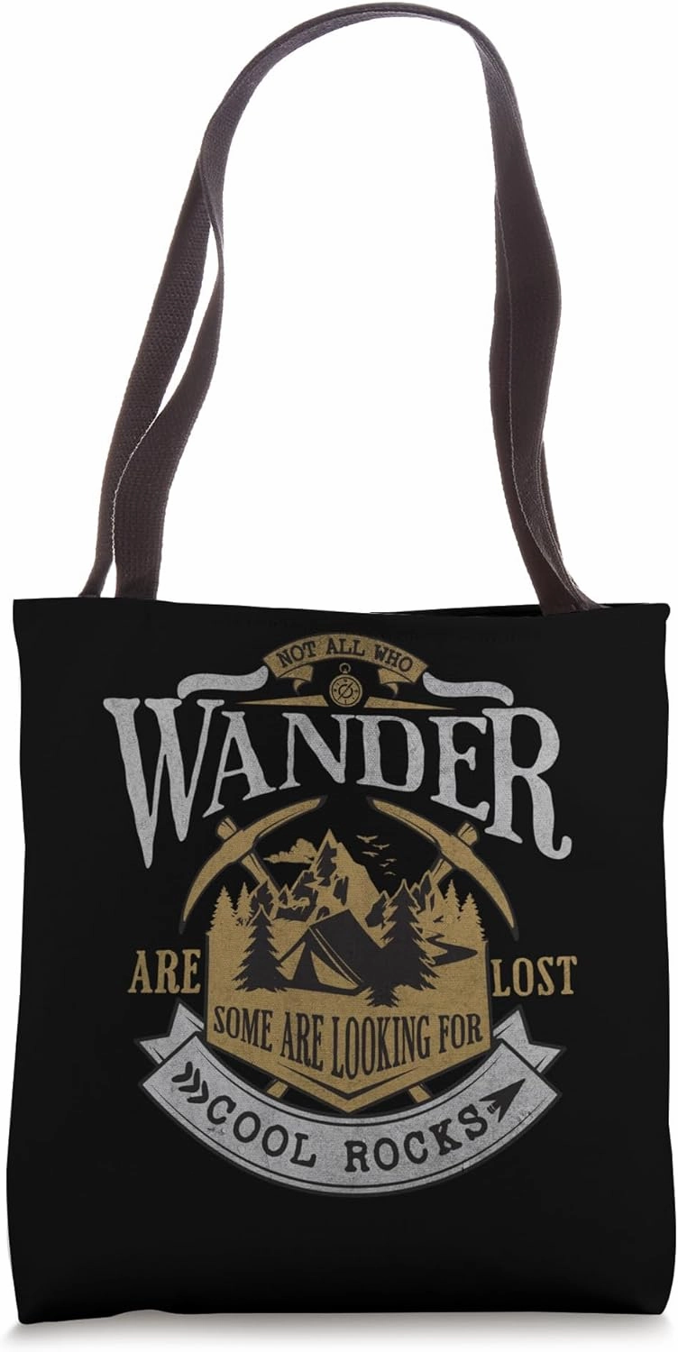 Not All Who Wander Are Lost Some Are Looking For Cool Rocks Tote Bag