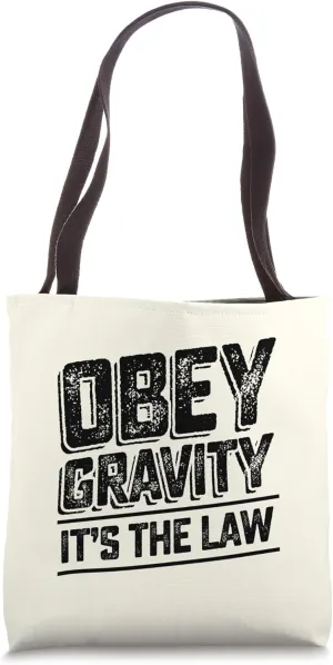 Obey Gravity It's The Law - Funny Science Nerd Tote Bag