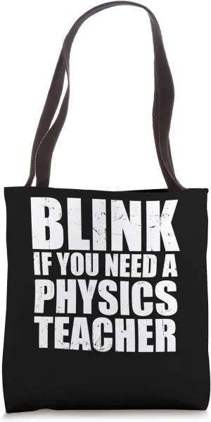 Pysicist Blink You Need A Physics Teacher Science Instructor Tote Bag