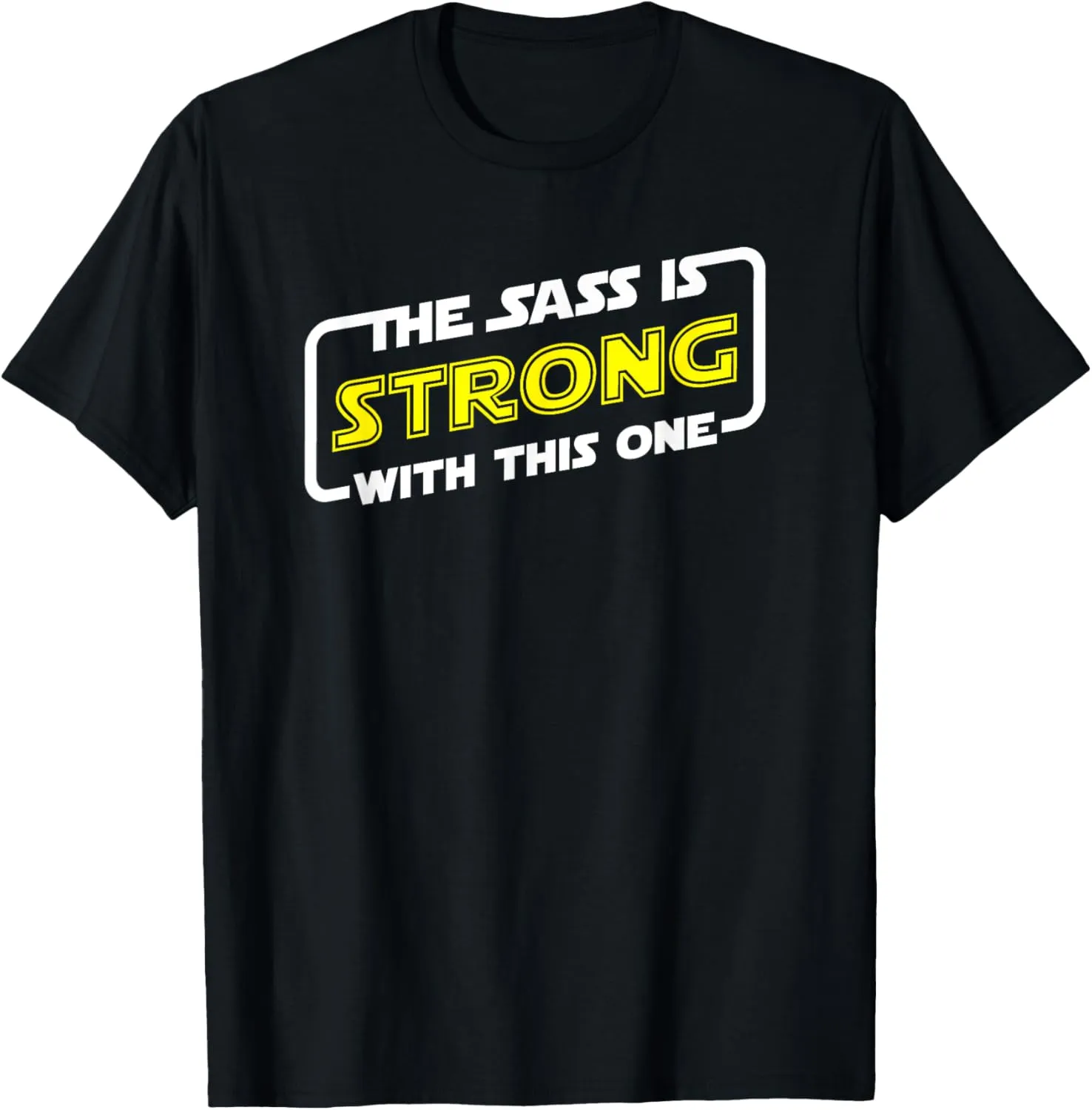 The sass is strong with this one T-Shirt